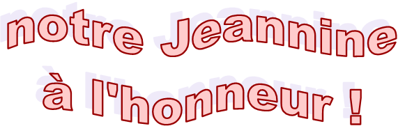 notre Jeannine
 l'honneur !